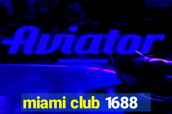 miami club 1688