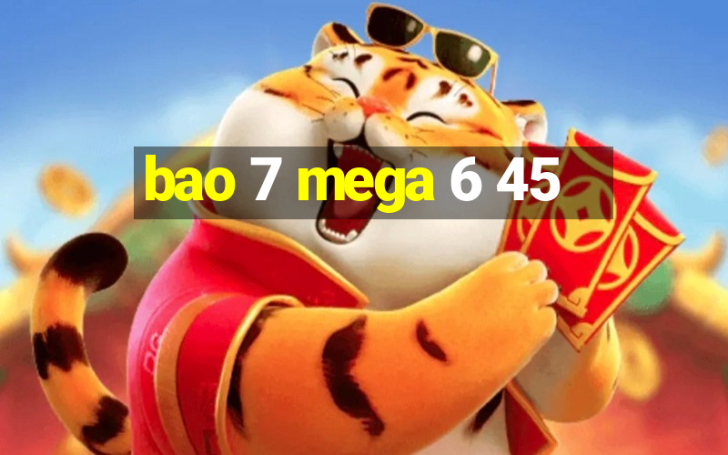 bao 7 mega 6 45