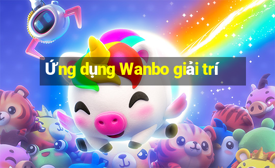 Ứng dụng Wanbo giải trí