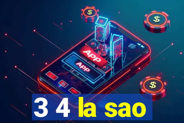 3 4 la sao