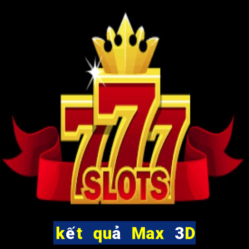 kết quả Max 3D pro ngày 31