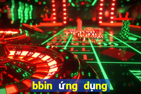 bbin ứng dụng trực tuyến tải về