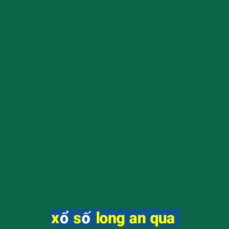 xổ số long an qua