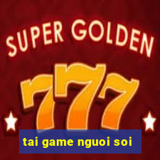 tai game nguoi soi