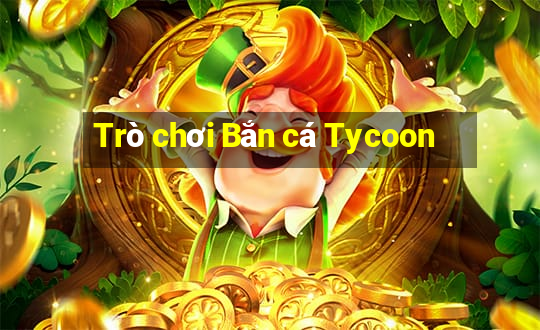 Trò chơi Bắn cá Tycoon