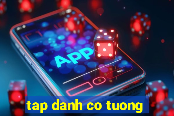 tap danh co tuong