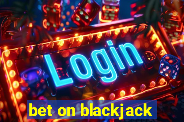 bet on blackjack