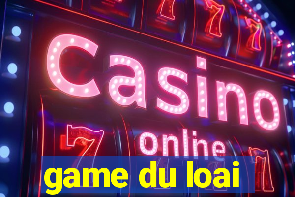 game du loai