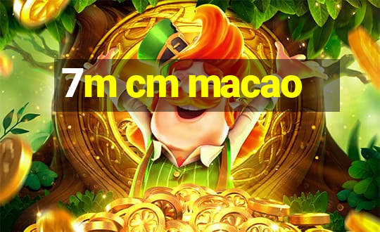 7m cm macao