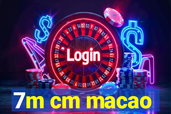 7m cm macao