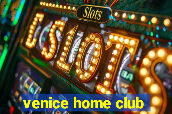 venice home club