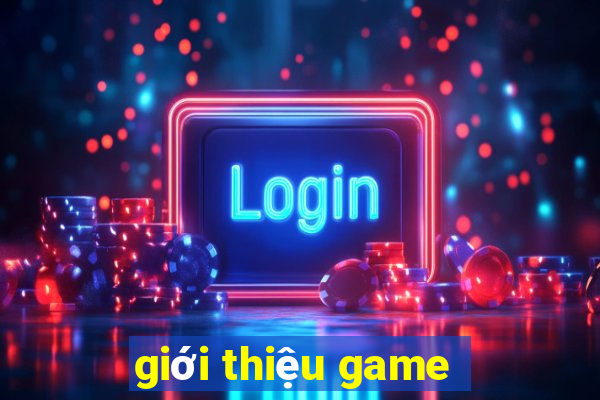 gioi thieu game