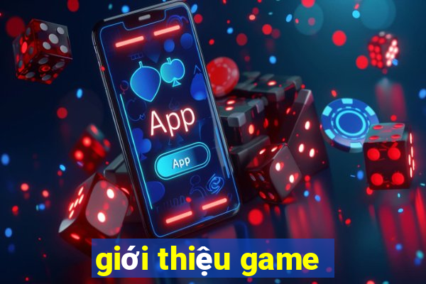 gioi thieu game