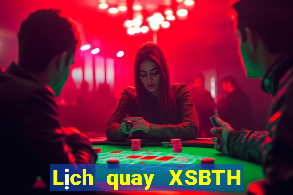 Lịch quay XSBTH ngày thứ năm