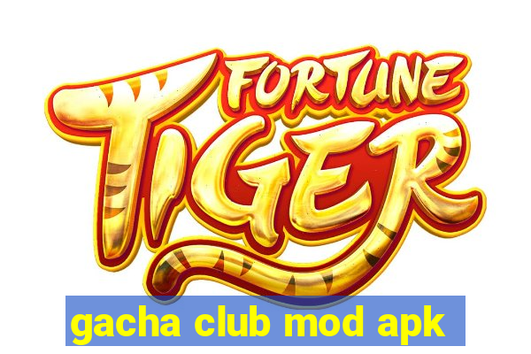 gacha club mod apk