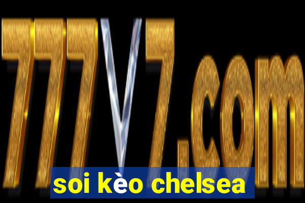 soi kèo chelsea