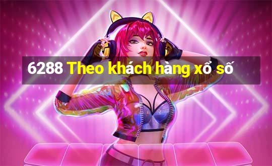 6288 Theo khách hàng xổ số