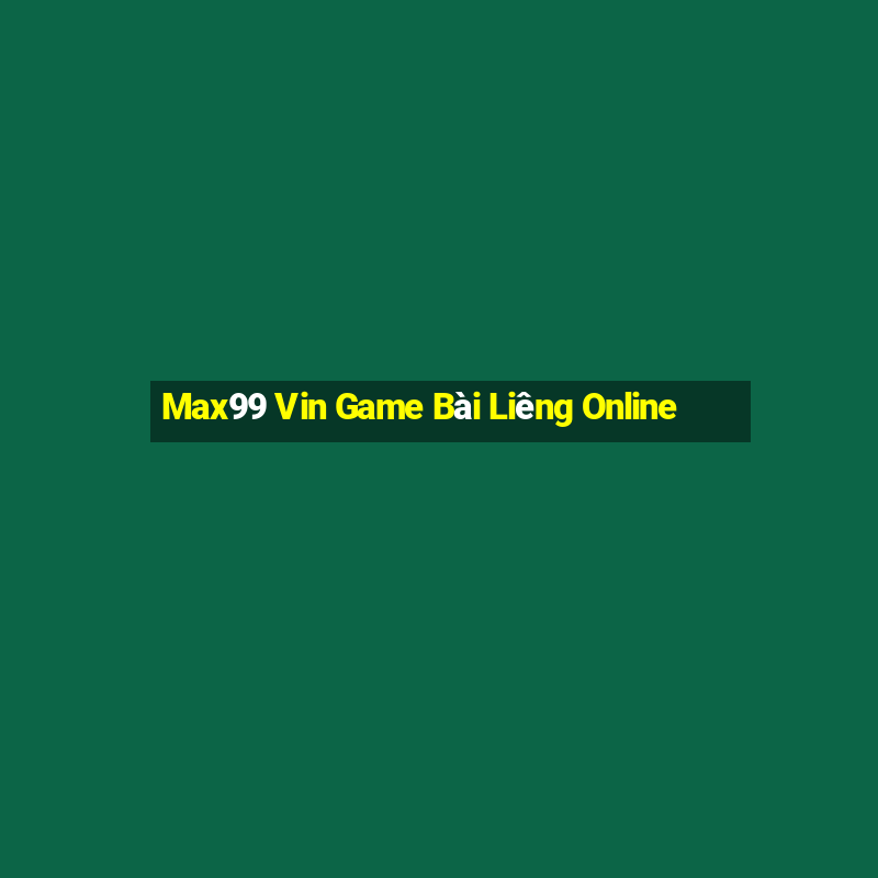 Max99 Vin Game Bài Liêng Online