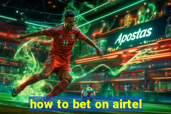 how to bet on airtel