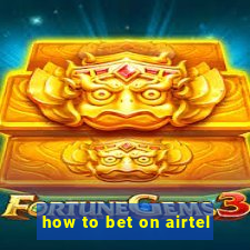 how to bet on airtel