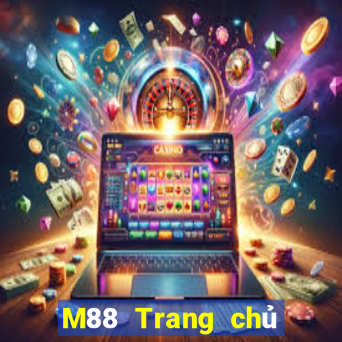 M88 Trang chủ Mạng trang wed đại lý hàng đầu