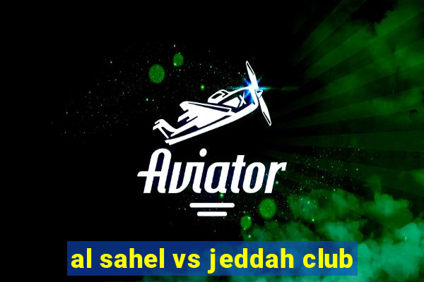 al sahel vs jeddah club