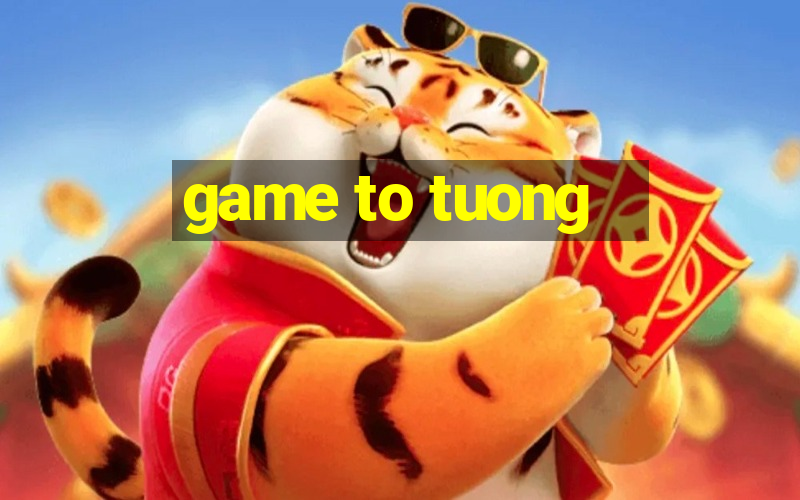 game to tuong