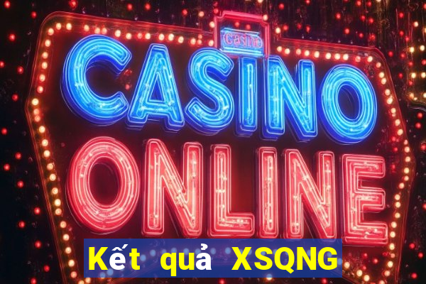 Kết quả XSQNG thứ Ba