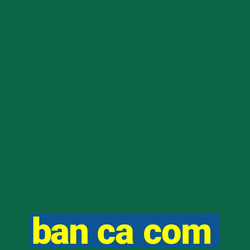 ban ca com