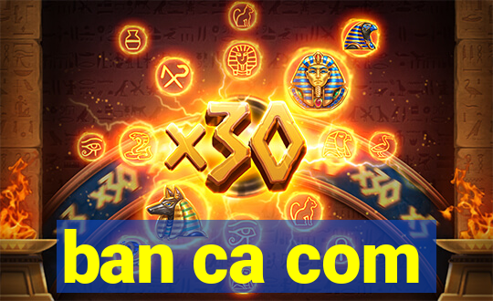 ban ca com