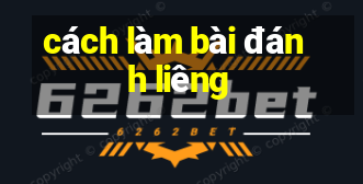 cách làm bài đánh liêng