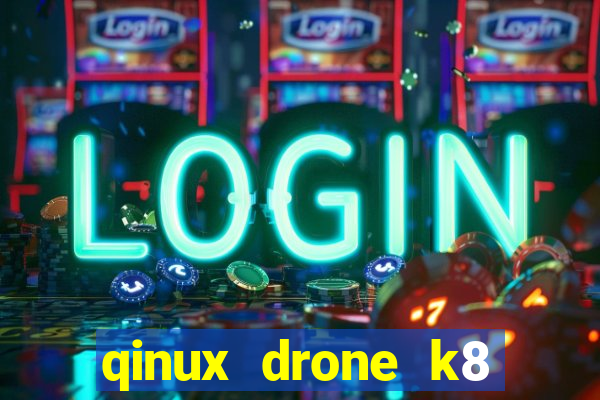 qinux drone k8 user manual