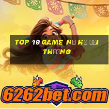 top 10 game nổ hũ đổi thưởng