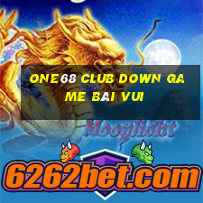 One68 Club Down Game Bài Vui