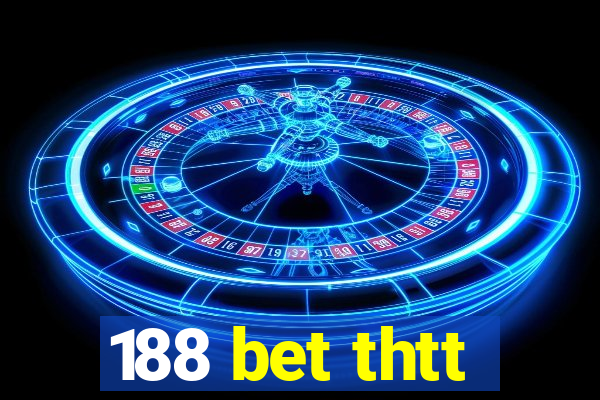 188 bet thtt