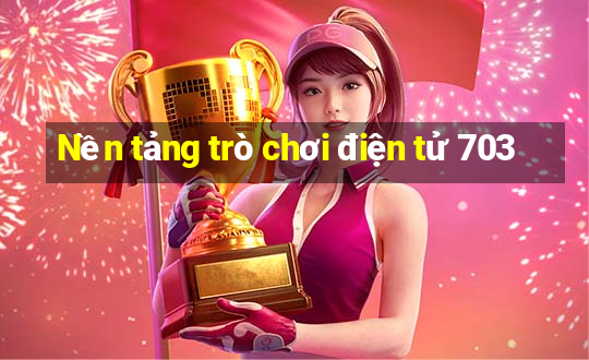 Nền tảng trò chơi điện tử 703