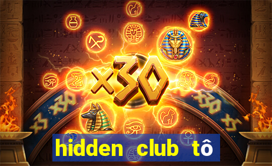 hidden club tô ngọc vân