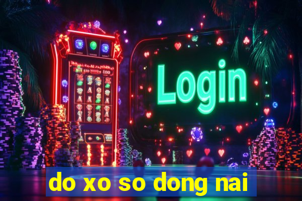 do xo so dong nai