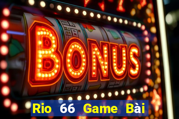 Rio 66 Game Bài Uy Tín