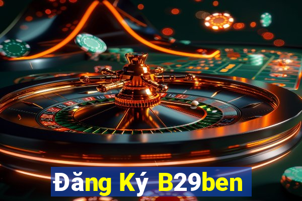 Đăng Ký B29ben