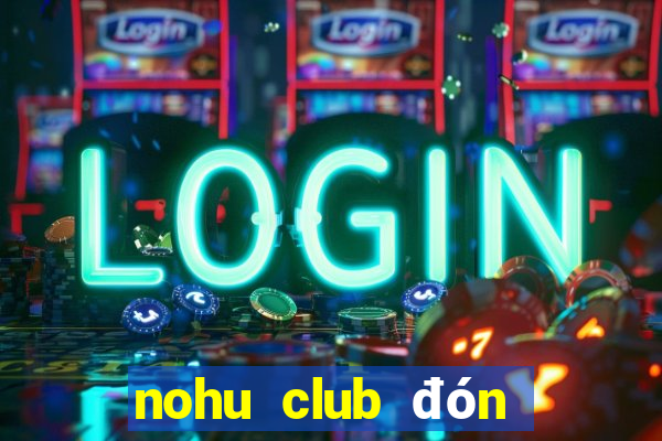 nohu club đón đầu giàu sang