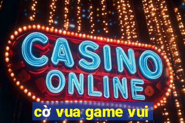 cờ vua game vui