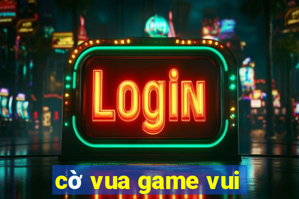 cờ vua game vui