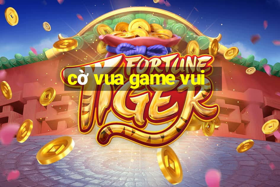 cờ vua game vui