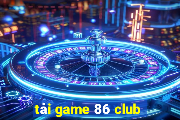 tải game 86 club