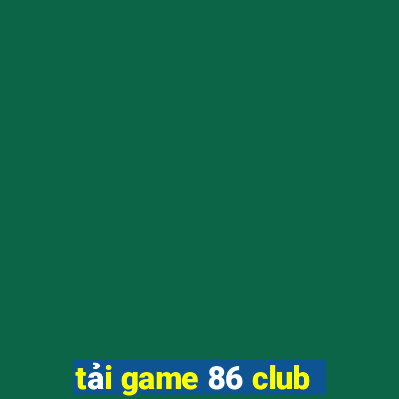 tải game 86 club