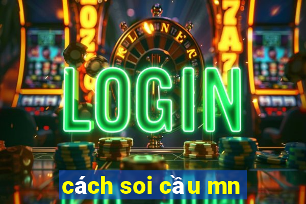 cách soi cầu mn