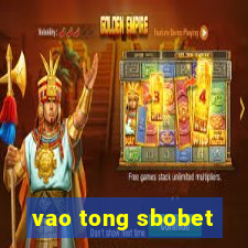 vao tong sbobet