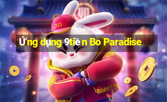 Ứng dụng 9tiền Bo Paradise