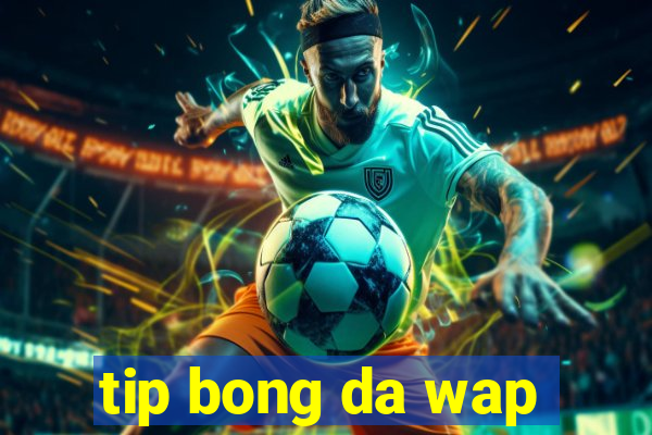 tip bong da wap